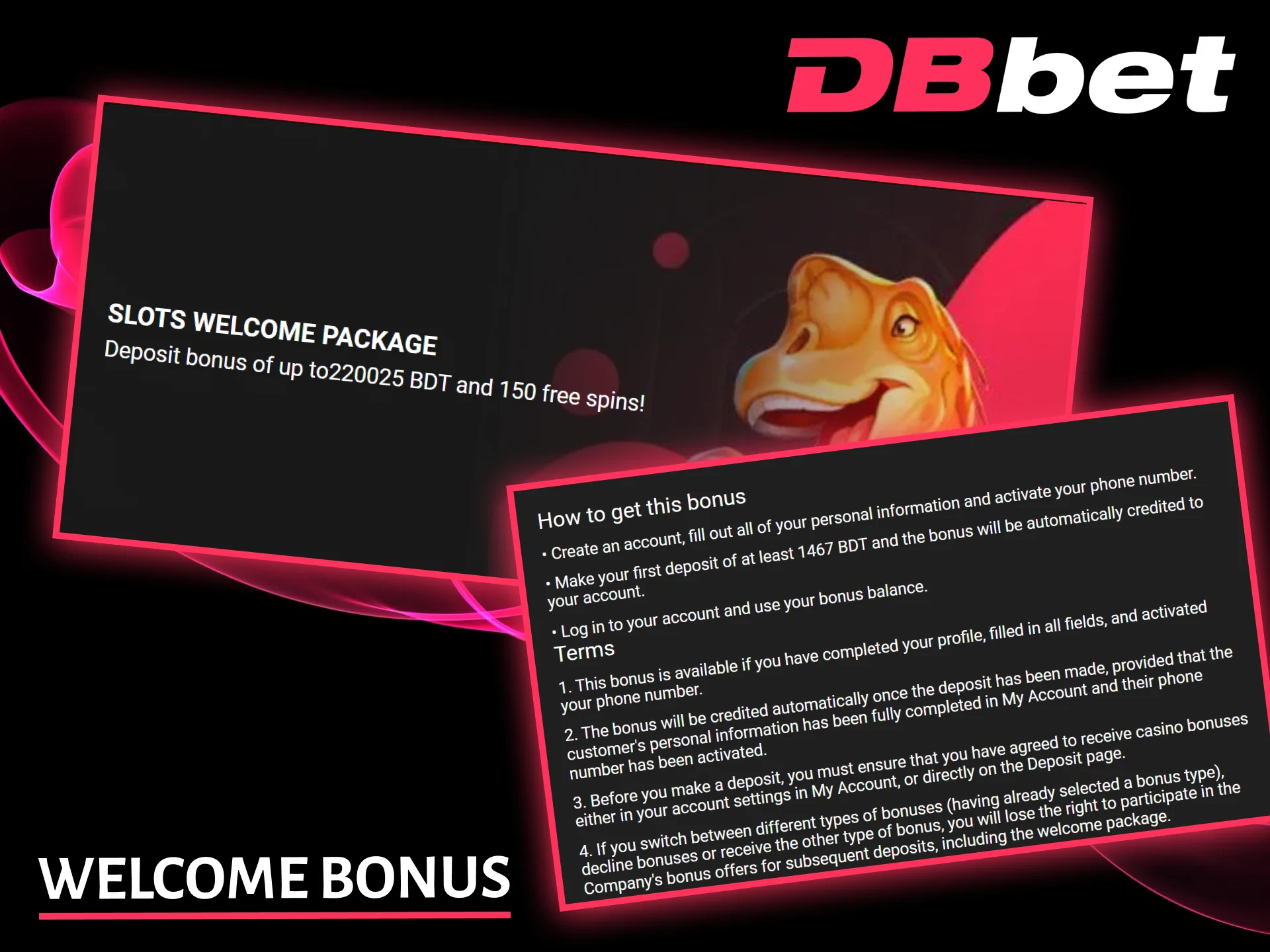 Claim your generous casino welcome bonus after registering with DBbet.